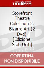Storefront Theatre Colelction 2: Bizarre Art (2 Dvd) [Edizione: Stati Uniti] dvd