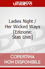 Ladies Night / Her Wicked Ways [Edizione: Stati Uniti] dvd