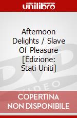 Afternoon Delights / Slave Of Pleasure [Edizione: Stati Uniti] dvd
