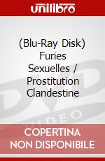 (Blu-Ray Disk) Furies Sexuelles / Prostitution Clandestine brd