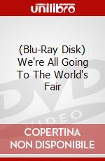 (Blu-Ray Disk) We're All Going To The World's Fair brd