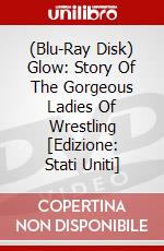 (Blu-Ray Disk) Glow: Story Of The Gorgeous Ladies Of Wrestling  [Edizione: Stati Uniti] brd