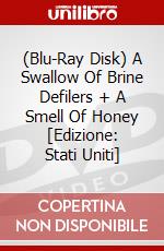 (Blu-Ray Disk) A Swallow Of Brine Defilers + A Smell Of Honey [Edizione: Stati Uniti] brd