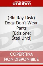 (Blu-Ray Disk) Dogs Don't Wear Pants [Edizione: Stati Uniti] brd
