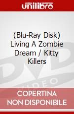 (Blu-Ray Disk) Living A Zombie Dream / Kitty Killers brd