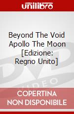 Beyond The Void Apollo The Moon [Edizione: Regno Unito] dvd