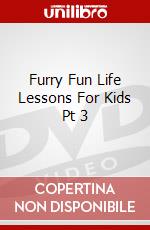 Furry Fun Life Lessons For Kids Pt 3 dvd