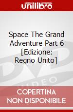 Space The Grand Adventure Part 6 [Edizione: Regno Unito] dvd