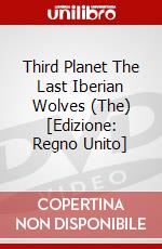 Third Planet The Last Iberian Wolves (The) [Edizione: Regno Unito] dvd