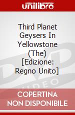 Third Planet Geysers In Yellowstone (The) [Edizione: Regno Unito] dvd