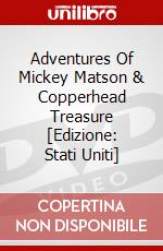 Adventures Of Mickey Matson & Copperhead Treasure [Edizione: Stati Uniti] dvd