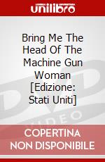 Bring Me The Head Of The Machine Gun Woman [Edizione: Stati Uniti] dvd