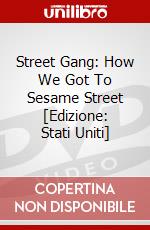 Street Gang: How We Got To Sesame Street [Edizione: Stati Uniti] dvd