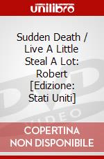 Sudden Death / Live A Little Steal A Lot: Robert [Edizione: Stati Uniti] dvd