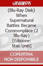 (Blu-Ray Disk) When Supernatural Battles Became Commonplace (2 Blu-Ray) [Edizione: Stati Uniti] brd