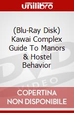 (Blu-Ray Disk) Kawai Complex Guide To Manors & Hostel Behavior brd