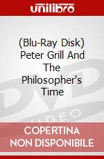 (Blu-Ray Disk) Peter Grill And The Philosopher's Time brd