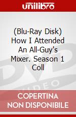 (Blu-Ray Disk) How I Attended An All-Guy's Mixer. Season 1 Coll brd