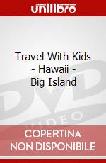 Travel With Kids - Hawaii - Big Island dvd