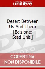 Desert Between Us And Them [Edizione: Stati Uniti] dvd