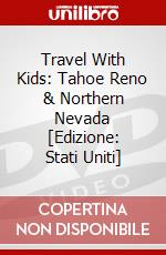 Travel With Kids: Tahoe Reno & Northern Nevada [Edizione: Stati Uniti] dvd
