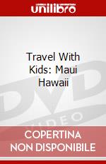 Travel With Kids: Maui Hawaii dvd