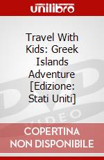 Travel With Kids: Greek Islands Adventure [Edizione: Stati Uniti] dvd