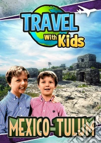 Travel With Kids: Mexico - Tulum dvd