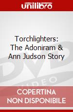 Torchlighters: The Adoniram & Ann Judson Story dvd