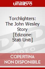 Torchlighters: The John Wesley Story [Edizione: Stati Uniti] dvd