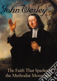 John Wesley: The Faith That Sparked Methodist dvd