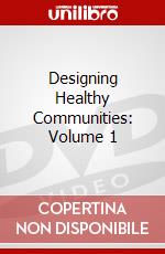 Designing Healthy Communities: Volume 1 dvd