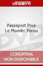Passeport Pour Le Monde: Perou dvd