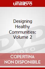 Designing Healthy Communities: Volume 2 dvd