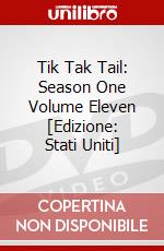 Tik Tak Tail: Season One Volume Eleven [Edizione: Stati Uniti] dvd