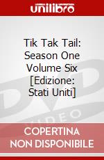 Tik Tak Tail: Season One Volume Six [Edizione: Stati Uniti] dvd