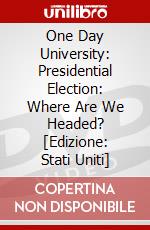 One Day University: Presidential Election: Where Are We Headed? [Edizione: Stati Uniti] dvd