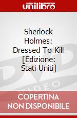 Sherlock Holmes: Dressed To Kill [Edizione: Stati Uniti]