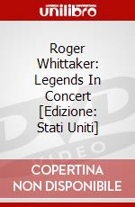 Roger Whittaker: Legends In Concert [Edizione: Stati Uniti] dvd