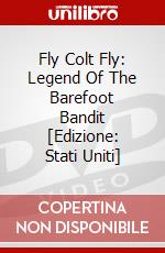 Fly Colt Fly: Legend Of The Barefoot Bandit [Edizione: Stati Uniti] dvd