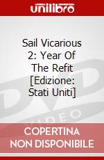 Sail Vicarious 2: Year Of The Refit [Edizione: Stati Uniti] dvd