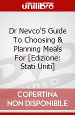 Dr Nevco'S Guide To Choosing & Planning Meals For [Edizione: Stati Uniti] dvd