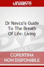 Dr Nevco's Guide To The Breath Of Life: Living dvd