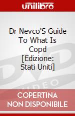 Dr Nevco'S Guide To What Is Copd [Edizione: Stati Uniti] dvd