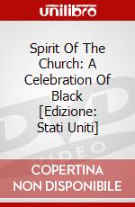 Spirit Of The Church: A Celebration Of Black [Edizione: Stati Uniti] dvd