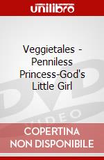 Veggietales - Penniless Princess-God's Little Girl dvd