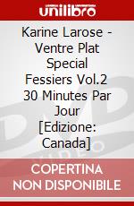 Karine Larose - Ventre Plat Special Fessiers Vol.2 30 Minutes Par Jour [Edizione: Canada] dvd