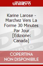 Karine Larose - Marchez Vers La Forme 30 Minutes Par Jour [Edizione: Canada] dvd