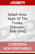 Splash Area: Night Of The Freaks [Edizione: Stati Uniti] dvd