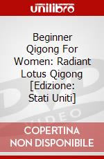 Beginner Qigong For Women: Radiant Lotus Qigong [Edizione: Stati Uniti] dvd